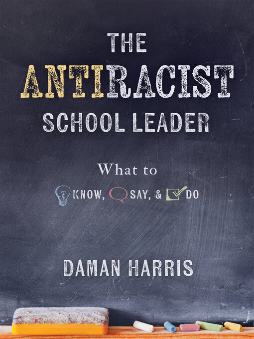 Title details for The Antiracist School Leader by Daman Harris - Available